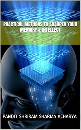 Practical Methods to Sharpen your Memory & Intellect eBook : Acharya ...
