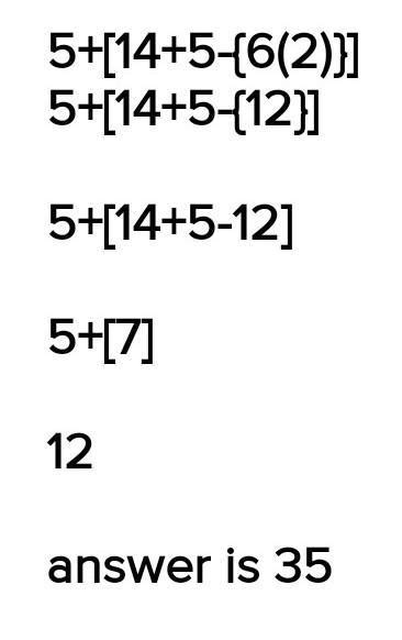 c 5+ [14 + 5 - {6 (5+1 - 4)} - Brainly.in
