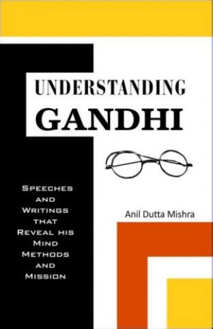 Understanding Gandhi: Speeches and Writings That Reveal His Mind ...