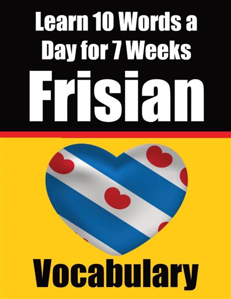 Frisian Vocabulary Builder: Learn 10 Words a Day for 7 Weeks: A ...