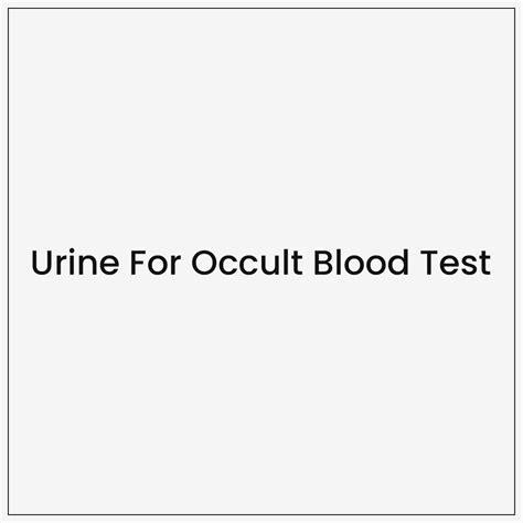 Urine For Occult Blood Test - Gooddays Healthcare