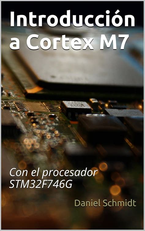 Introducción a Cortex M7: Con el procesador STM32F746G (Spanish Edition ...