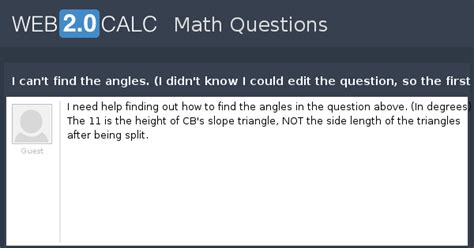 View question - I can't find the angles. (I didn't know I could edit ...
