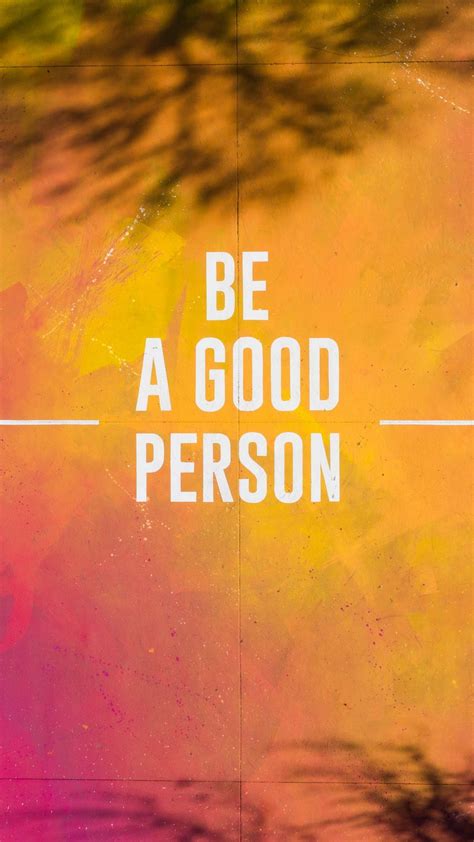 Be A Good Person Wallpaper