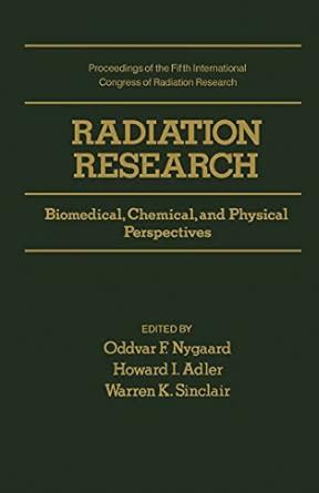 Radiation Research: Biomedical, Chemical, and Physical Perspectives ...