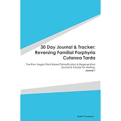 Buy 30 Day Journal & Tracker: Reversing Familial Porphyria Cutanea ...