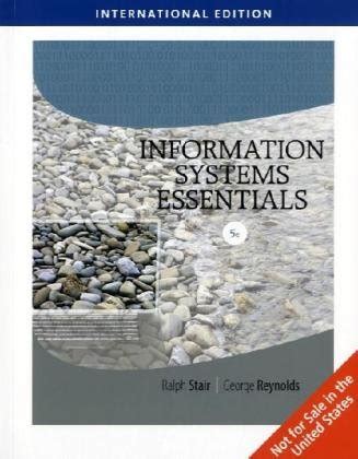 INFORMATION SYSTEMS ESSENTIALS, 5 EDITION : Reynolds, George, Stair ...