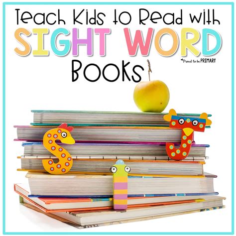 Sight Word Books for Kids to Complete Your Bookshelf – Proud to be Primary