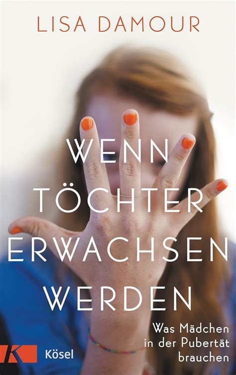 Wenn Töchter erwachsen werden: Was Mädchen in der Pubertät brauchen ...