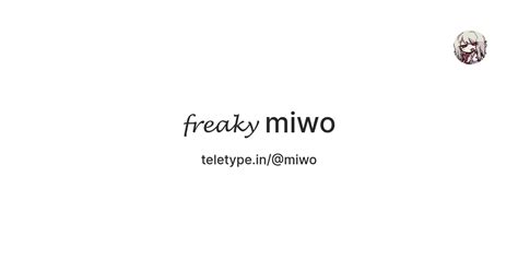 𝓯𝓻𝓮𝓪𝓴𝔂 miwo — Teletype