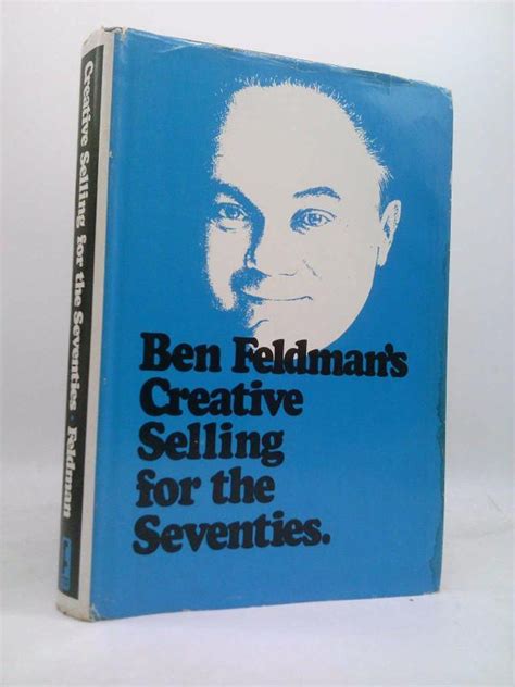 Creative Selling: the World's Greatest Life Insurance Salesman Answers Your Questions by Ben ...