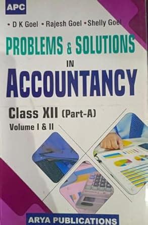 Problems & Solutions In Accountancy Part A Vol 1&2 Class 12 By DK Goel ...