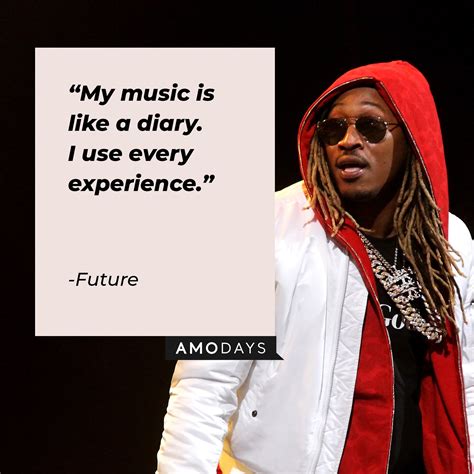 Rapper Futuristic Quotes 110 Future Quotes Rapper About Love And Life