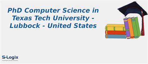 Texas Tech University | PhD Computer Science | S-Logix