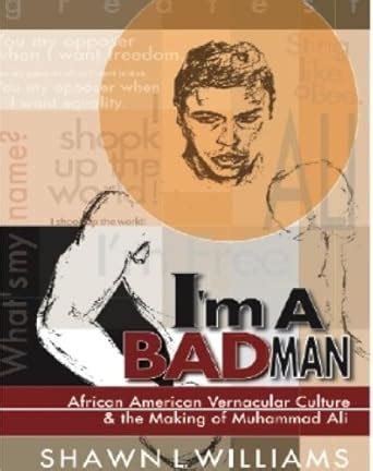 I'm a Bad Man: African American Vernacular Culture and the Making of ...
