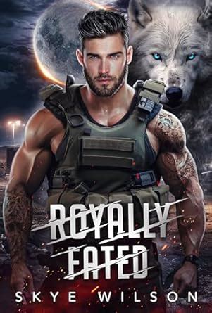 Royally Fated (Fated Love, Fated War Book 2) eBook : Wilson, Skye ...