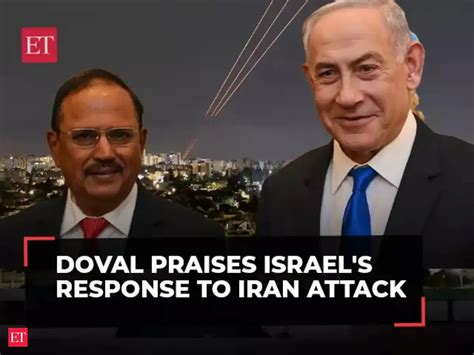 NSA Ajit Doval praises Israel's response to Iran attack, cites Chanakya ...