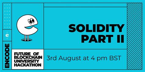 Future of Blockchain University Hackathon: Solidity Part II, August 3 ...