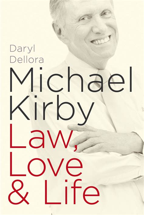 Michael Kirby: Law, Love & Life by Daryl Dellora - Penguin Books Australia