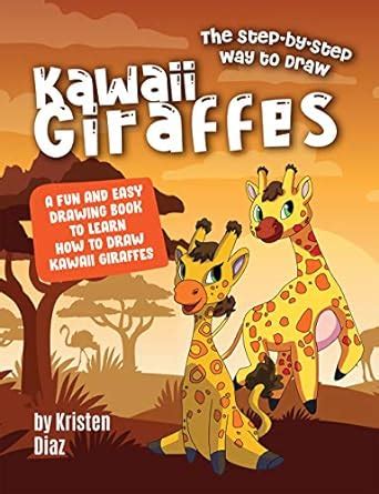 The Step-by-Step Way to Draw Kawaii Giraffes: A Fun and Easy Drawing ...