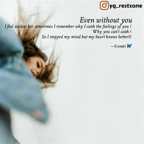 I feel useless but someti... | Quotes & Writings by kismat | YourQuote