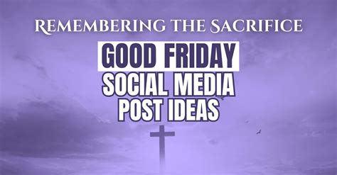 Remembering the Sacrifice: 8 Good Friday Social Media Post Ideas - Your Social Bae