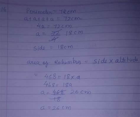 16. Find the altitude of a rhombus with perimeter72 cm and area 468 cm2 ...