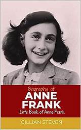 BIOGRAPHY OF ANNE FRANK: LITTLE BOOK OF ANNE FRANK eBook : Steven ...