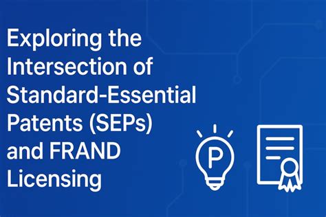 Exploring the Intersection of Standard-Essential Patents (SEPs) and ...