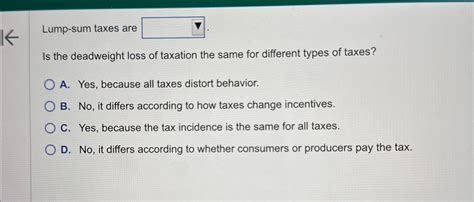 Solved Lump-sum taxes are Is the deadweight loss of taxation | Chegg.com