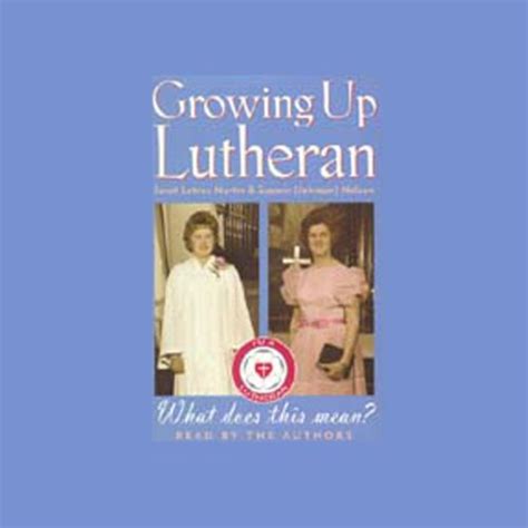 Growing Up Lutheran: What does this mean? (Audio Download): Janet ...
