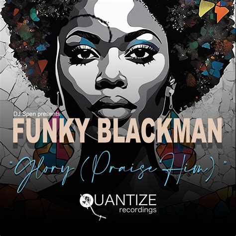 Funky Blackman, Groovement Inc. - Glory (Praise Him) by Quantize ...