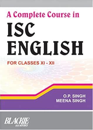 A Complete Course In ISC English For XI-XII eBook : Singh, O.P., Meena ...