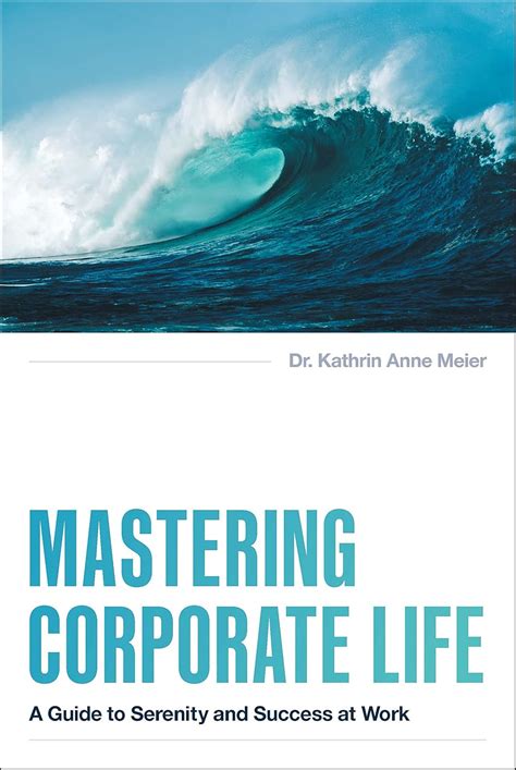 Mastering Corporate Life: A Guide to Serenity and Success at Work eBook ...
