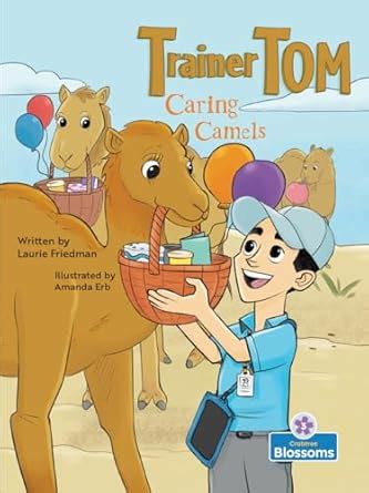 Caring Camels (Trainer Tom; Blossom Readers; Level 3) : Friedman ...