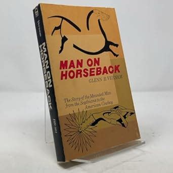 Buy Man on Horseback: Story of the Mounted Man from the Scythians to ...