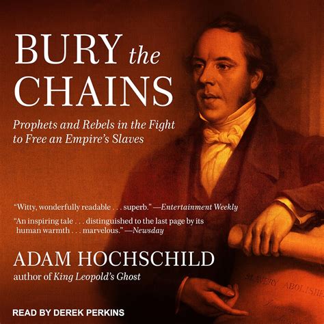 Bury the Chains: Prophets and Rebels in the Fight to Free an Empire's ...