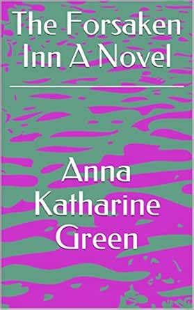 The Forsaken Inn A Novel eBook : Green, Anna Katharine: Amazon.in ...