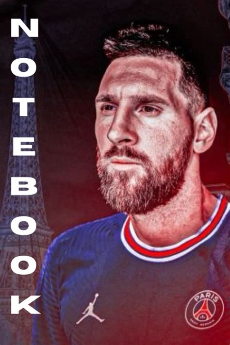 Buy Leo Messi PSG:lionel messi in PSG 2021-2023 120 page 6x9 inches ...