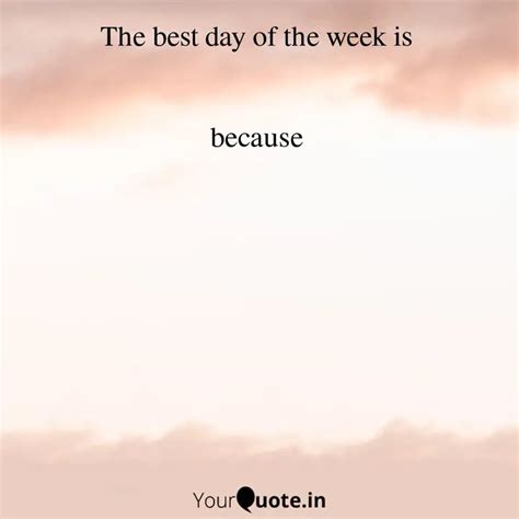 The best day of the week ... | Quotes & Writings by YourQuote Baba ...