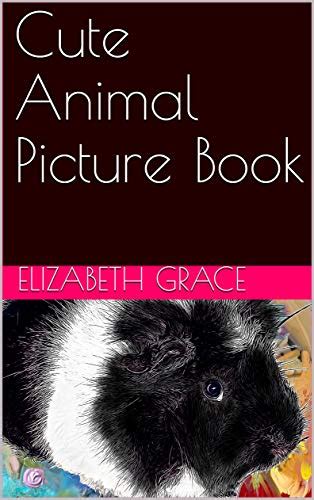 Cute Animal Picture Book eBook : Grace, Elizabeth: Amazon.in: Kindle Store