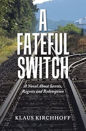 A Fateful Switch: A Novel About Secrets, Regrets and Redemption eBook ...