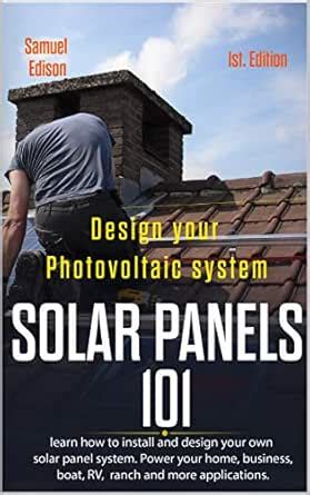 Design your photovoltaic system Solar Panels 101 1st Edition: Learn how ...
