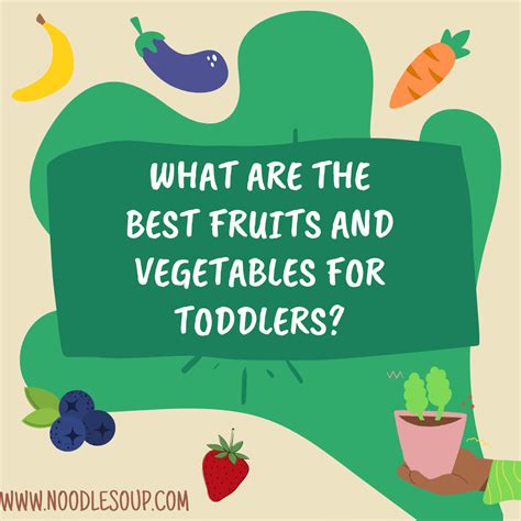 What are the Best Fruits and Veggies for Toddlers? - Noodle Soup