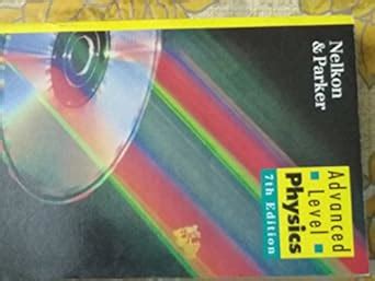 Advanced Level Physics, Nelkon & Parker : Amazon.in: Books