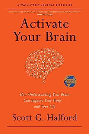 Activate Your Brain: How Understanding Your Brain Can Improve Your Work ...