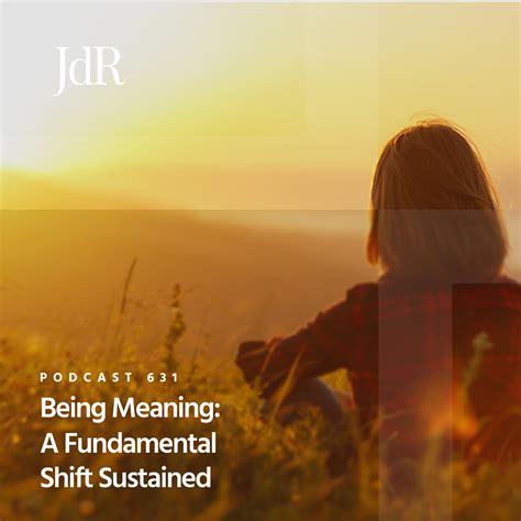 Being Meaning: A Fundamental Shift Sustained - John de Ruiter