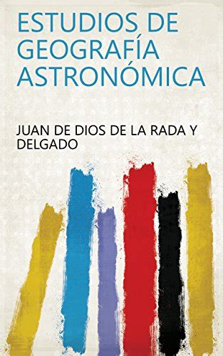 Estudios de geografía astronómica (Spanish Edition) eBook : Juan de ...