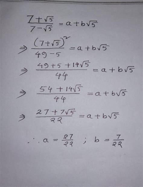 7+ sqrt 5 7- sqrt 5 =a+b sqrt 5 - Brainly.in