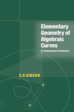 Elementary Geometry of Algebraic Curves: An Undergraduate Introduction ...